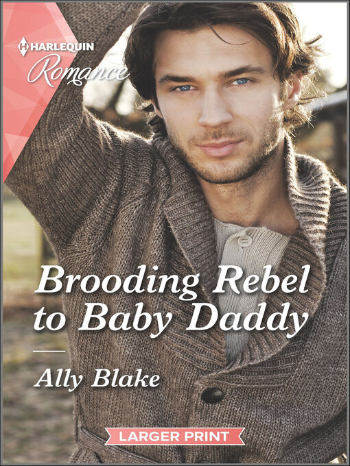 Title details for Brooding Rebel to Baby Daddy by Ally Blake - Available